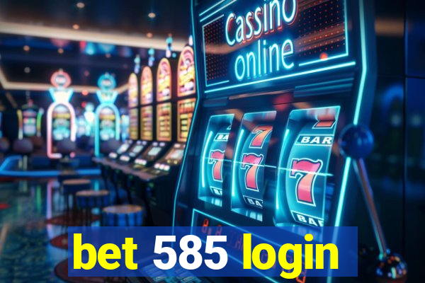 bet 585 login